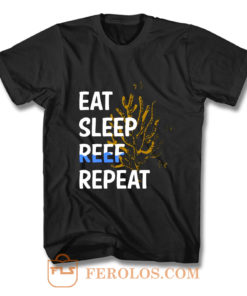 Eat Sleep Reef Repeat T Shirt