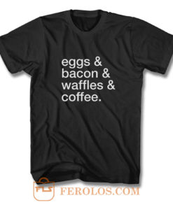 Eggs Bacon Waffles Coffee T Shirt