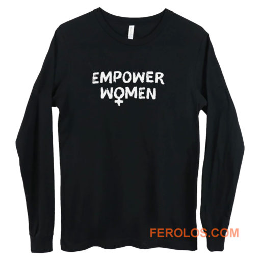 Empower Women Feminism Slogan Long Sleeve