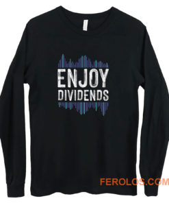 Enjoy Dividend Money Stocks Investor Long Sleeve