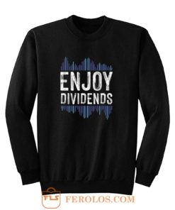 Enjoy Dividend Money Stocks Investor Sweatshirt