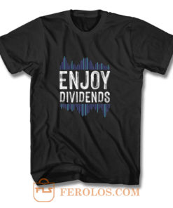 Enjoy Dividend Money Stocks Investor T Shirt