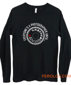 Everyones A Photographer Funny Long Sleeve