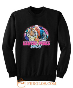 Exotic Vibes Only Joe The Tiger King 80s Sweatshirt