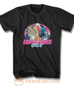 Exotic Vibes Only Joe The Tiger King 80s T Shirt