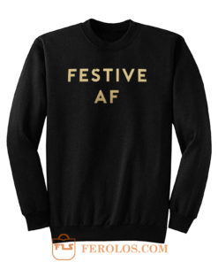 Festive AF Sweatshirt