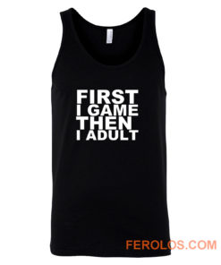 First I game then I Adult Tank Top