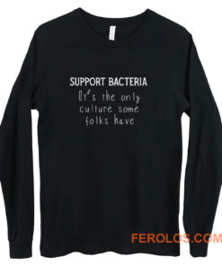 Funny Microbiology Support Bacteria Long Sleeve