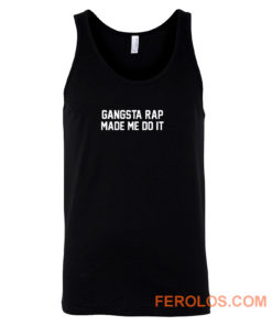 Gangsta Rap Made Me Do It Tank Top