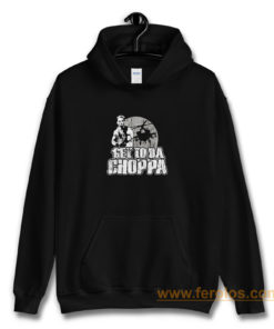 Get To Da Choppa Hoodie