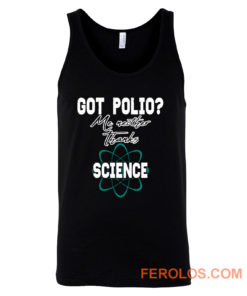 Got Polio Me Neither Thanks Science Tank Top