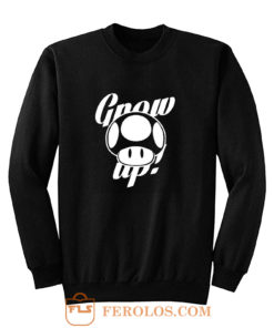 Grow Up Sweatshirt