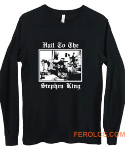 Hail to the Stephen King Long Sleeve