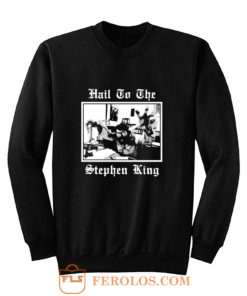 Hail to the Stephen King Sweatshirt