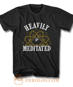 Heavily Meditated Yoga T Shirt