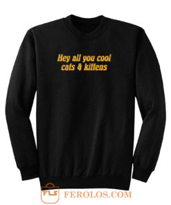 Hey All You Cool Cats And Kittens Carole Baskin Joe Exotic Tiger King Sweatshirt