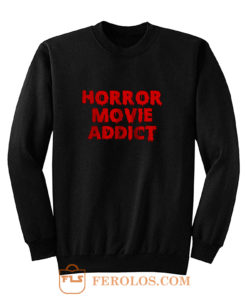 Horror Movie Addict Sweatshirt