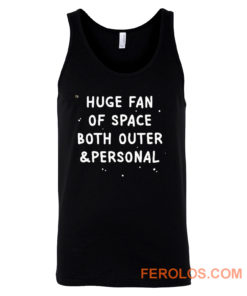 Huge Fan Of Space Both Outer And Personal Tank Top