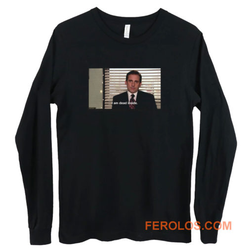 I Am Dead Inside Michael Scott Long Sleeve