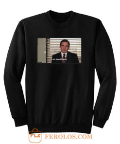 I Am Dead Inside Michael Scott Sweatshirt