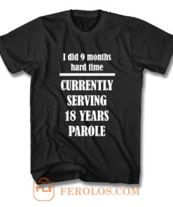 I Did 9 Months Hard Time T Shirt