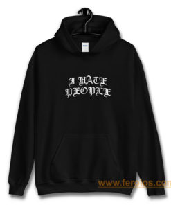 I Hate People Hoodie