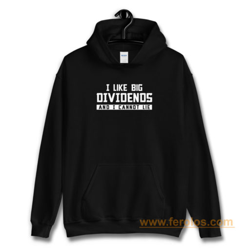 I Like Big Dividends Money Stocks Investor Hoodie