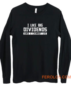 I Like Big Dividends Money Stocks Investor Long Sleeve