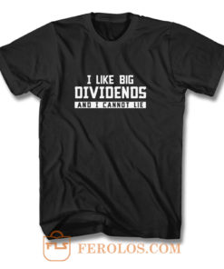 I Like Big Dividends Money Stocks Investor T Shirt