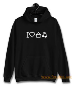 I Love House Music Hoodie