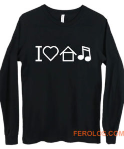 I Love House Music Long Sleeve