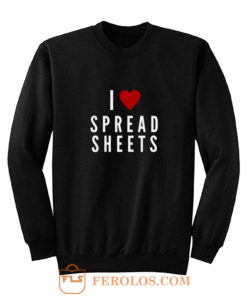 I Love Spreadsheets Sweatshirt