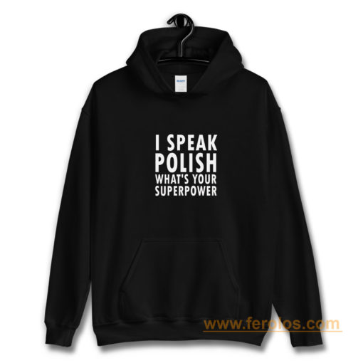 I Sprechen Politur Whats Your Superpower Polska Kurwa Hoodie