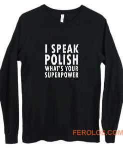 I Sprechen Politur Whats Your Superpower Polska Kurwa Long Sleeve