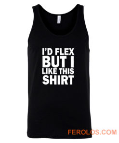 Id Flex But I Like This Shirt Tank Top