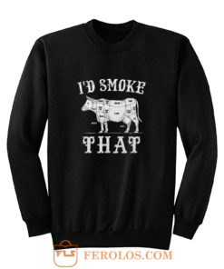 Id Smoke That Cow Sweatshirt