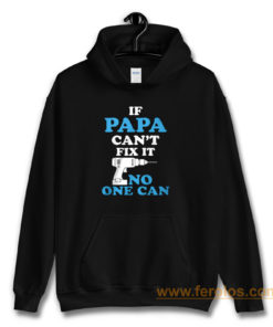 If Papa Cant Fix It No One Can Hoodie