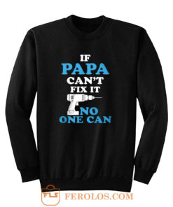 If Papa Cant Fix It No One Can Sweatshirt