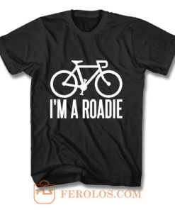 Im A Roadie T Shirt