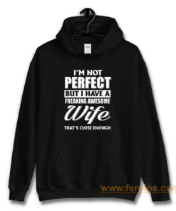 Im Not Perfect But I Have Freaking Awesome Wife Hoodie