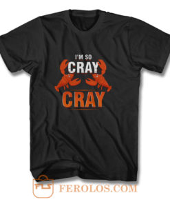 Im So Cray Crayfish Lobster T Shirt