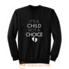 Its A Child Not A Choice Sweatshirt