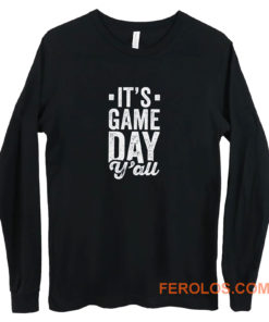 Its Game Day YAll Long Sleeve