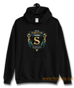 Its a Smith Thing S You Wouldnt Understand Hoodie