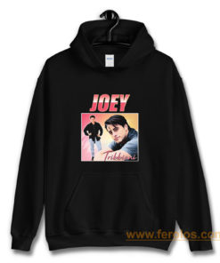 Joey Tribbiani Friends Homage Hoodie