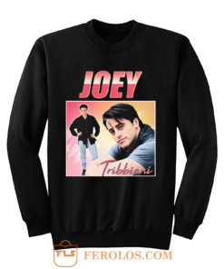 Joey Tribbiani Friends Homage Sweatshirt