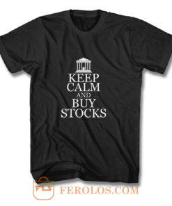 Keep Calm Buy Stocks Money Investors T Shirt