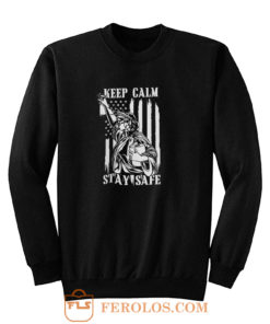 Keep Calm Stay Safe Sweatshirt