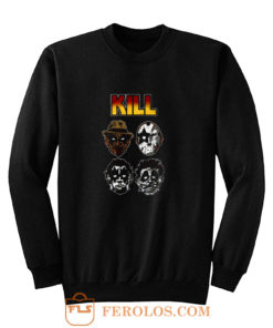 Kill Funny Sweatshirt