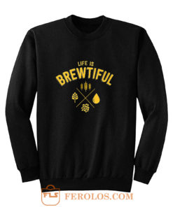 Life Brewtiful Sweatshirt